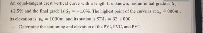 An Equal Tangent Crest Vertical Curve With A Length L Unknown Has An Initial Grade Is G 2 5 And The Final Grade Is 1