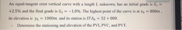 An Equal Tangent Crest Vertical Curve With A Length L Unknown Has An Initial Grade Is G 2 5 And The Final Grade Is 1