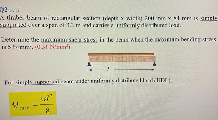Q2ex6 17 A Timber Beam Of Rectangular Section Depth X Width 200 Mm X 84 Mm Is Simply Supported Over A Span Of 3 2 M An 1