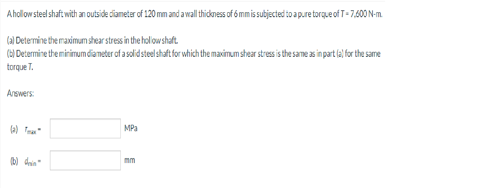 A Hollow Steel Shaft With An Outside Diameter Of 120 Mm And A Wall Thickness Of 6 Mm Is Subjected To A Pure Torque Of T 1