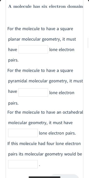 A Molecule Has Six Electron Domain For The Molecule To Have A Square Planar Molecular Geometry It Must Have Lone Electr 1