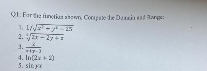 Q1 For The Function Shown Compute The Domain And Range 1 1 X Y 25 2 2x 2y Z 2 3 X Y 3 4 In 2x 2 5 S 1