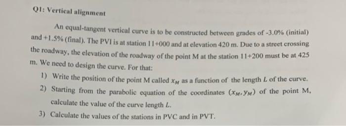 Q1 Vertical Alignment An Equal Tangent Vertical Curve Is To Be Constructed Between Grades Of 3 0 Initial And 1 5 1