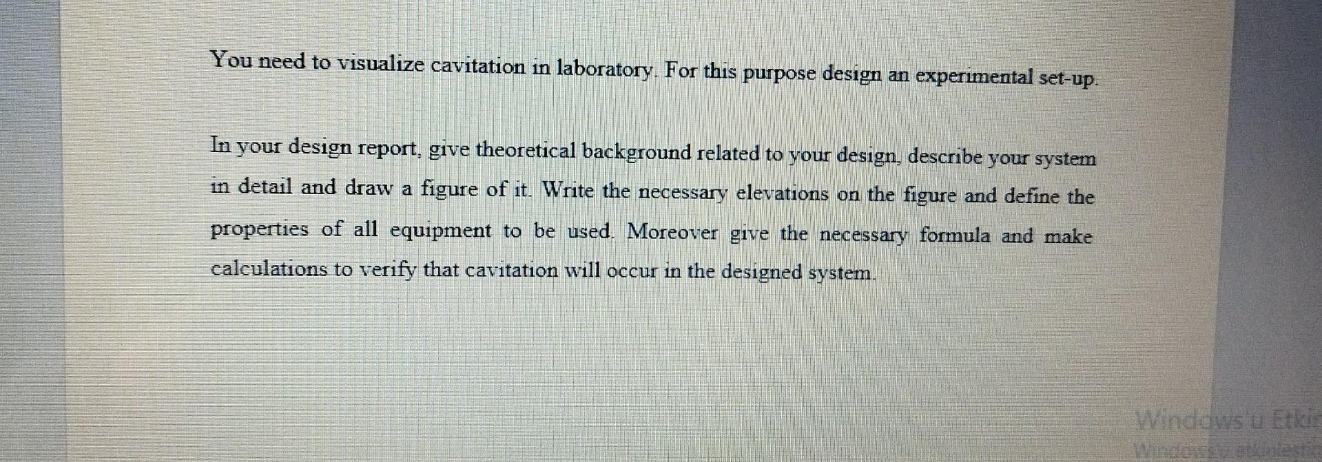 You Need To Visualize Cavitation In Laboratory For This Purpose Design An Experimental Set Up In Your Design Report G 1