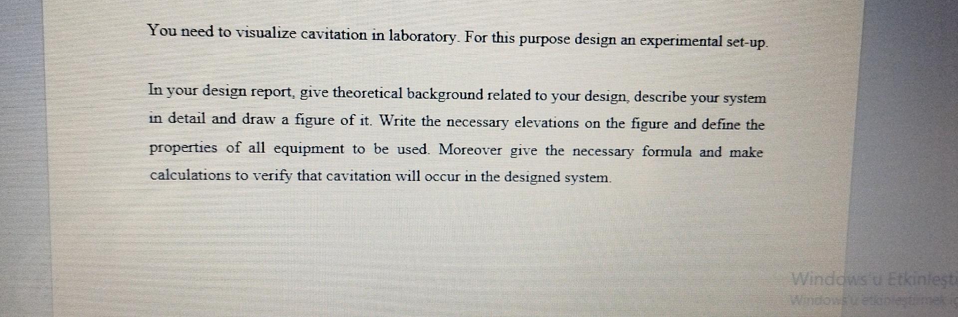 You Need To Visualize Cavitation In Laboratory For This Purpose Design An Experimental Set Up In Your Design Report G 1