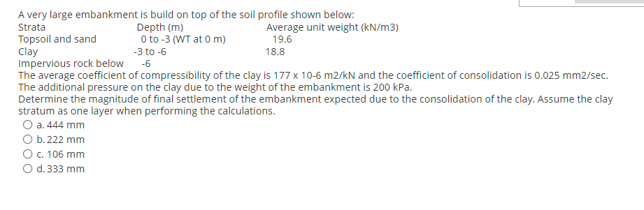 A Very Large Embankment Is Build On Top Of The Soil Profile Shown Below Strata Depth M Average Unit Weight Kn M3 To 1