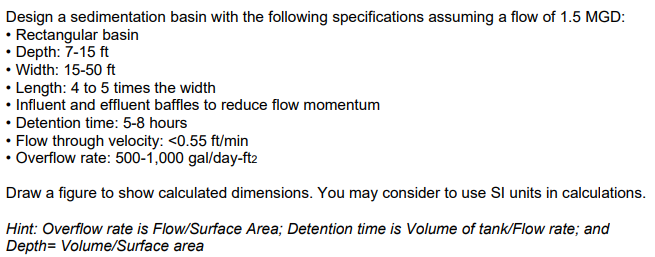 Design A Sedimentation Basin With The Following Specifications Assuming A Flow Of 1 5 Mgd Rectangular Basin Depth 1