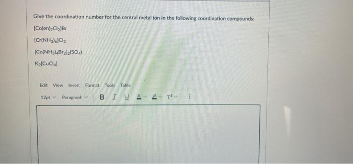 Give The Coordination Number For The Central Metal Ion In The Following Coordination Compounds Colen Cib Crnhz C C 1