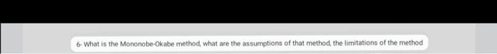 6 What Is The Mononobe Okabe Method What Are The Assumptions Of That Method The Limitations Of The Method I 1