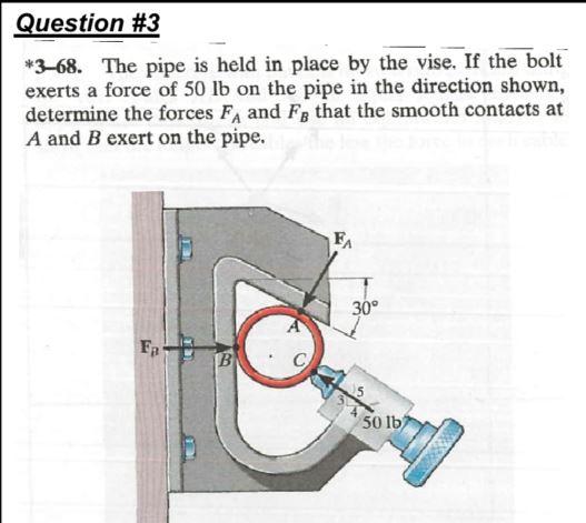 Question 3 3 68 The Pipe Is Held In Place By The Vise If The Bolt Exerts A Force Of 50 Lb On The Pipe In The Directi 1