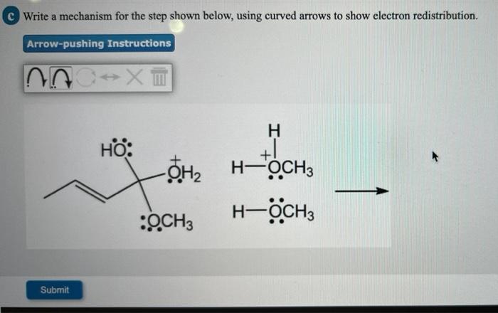 B Write A Mechanism For The Step Shown Below Using Curved Arrows To Show Electron Redistribution Arrow Pushing Instruc 3
