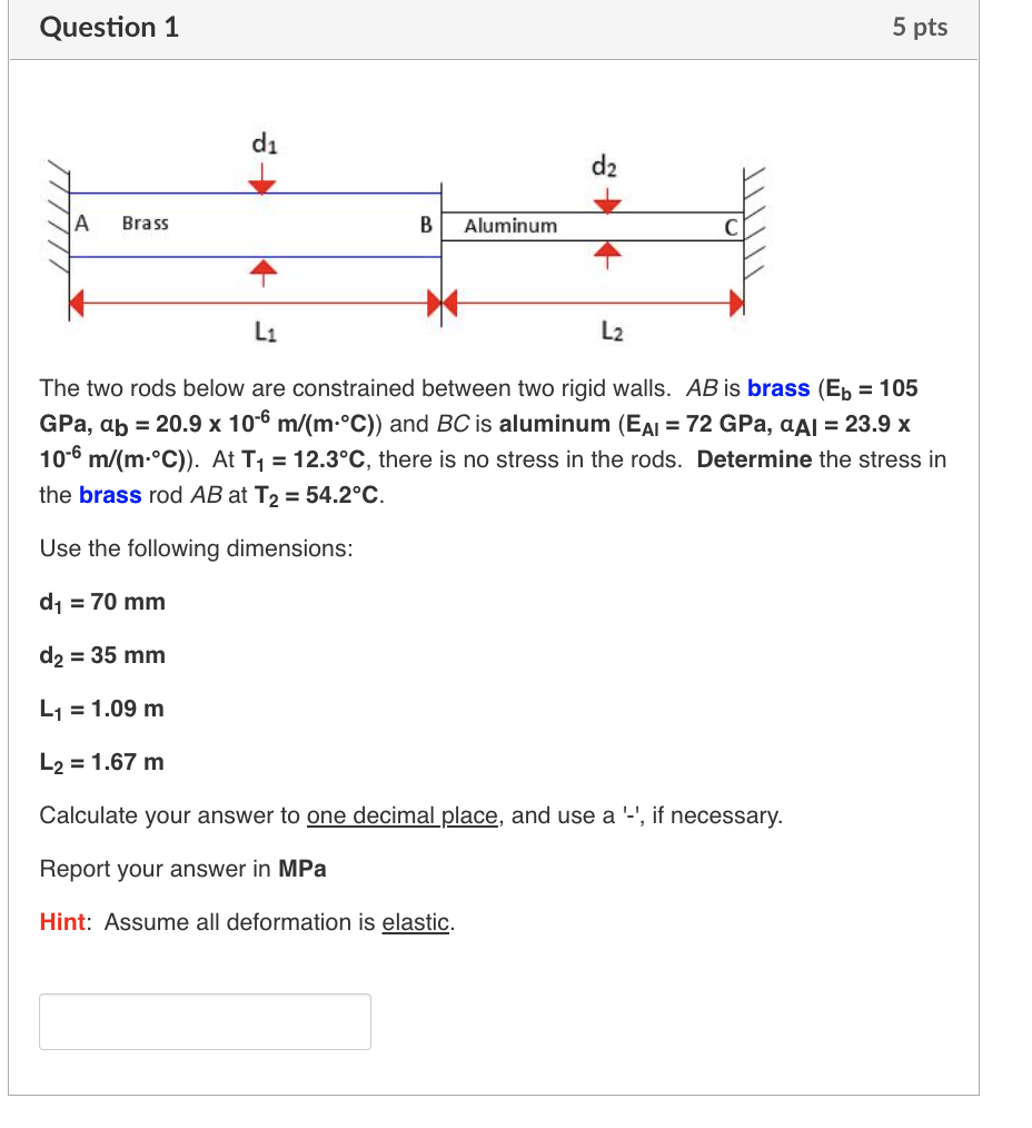 Question 1 5 Pts A Brass B Aluminum L L The Two Rods Below Are Constrained Between Two Rigid Walls Ab Is Brass E 1
