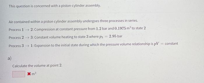 This Question Is Concerned With A Piston Cylinder Assembly Air Contained Within A Piston Cylinder Assembly Undergoes Th 1