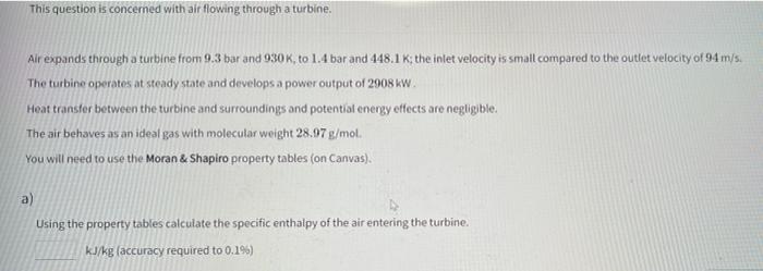 This Question Is Concerned With Air Flowing Through A Turbine Air Expands Through A Turbine From 9 3 Bar And 930 K To 1