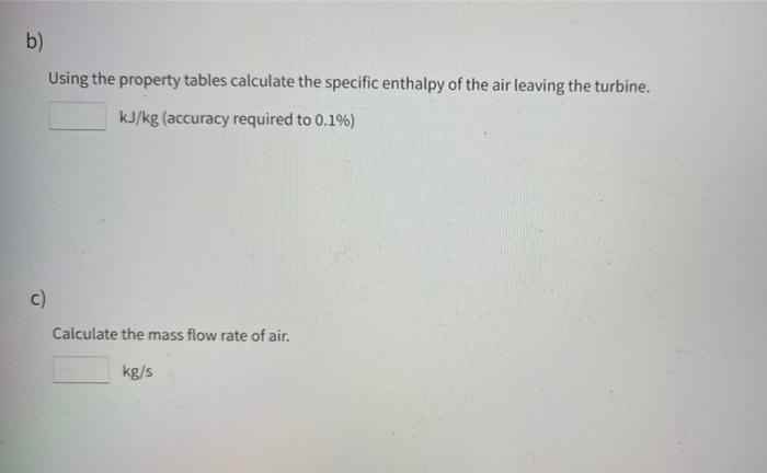 This Question Is Concerned With Air Flowing Through A Turbine Air Expands Through A Turbine From 9 3 Bar And 930 K To 2