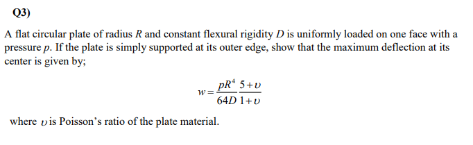 Q3 A Flat Circular Plate Of Radius R And Constant Flexural Rigidity D Is Uniformly Loaded On One Face With A Pressure P 1