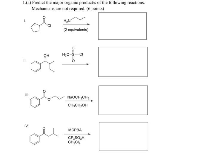 1 A Predict The Major Organic Product S Of The Following Reactions Mechanisms Are Not Required 6 Points H2n 2 Equ 1