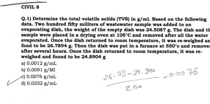 Civil 8 Q 1 Determine The Total Volatile Solids Tvs In G Ml Based On The Following Data Two Hundred Fifty Militers 1