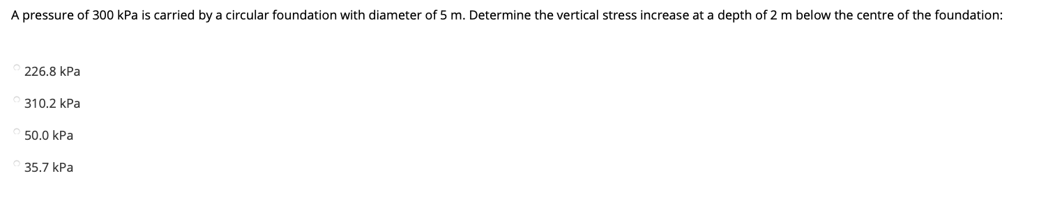 A Pressure Of 300 Kpa Is Carried By A Circular Foundation With Diameter Of 5 M Determine The Vertical Stress Increase A 1