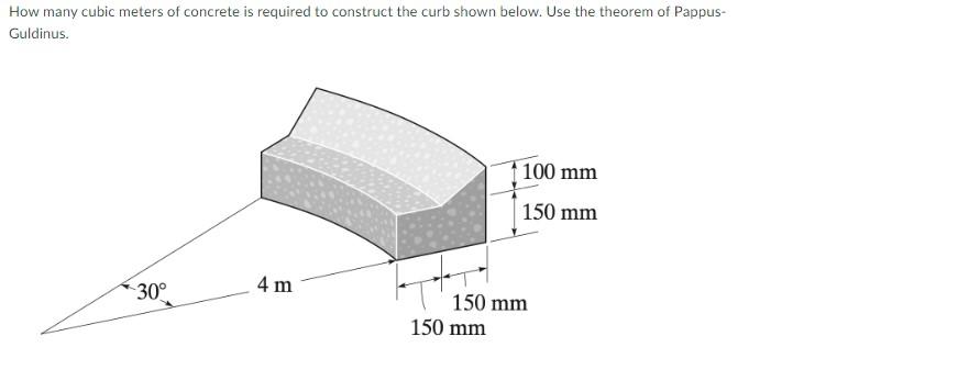 How Many Cubic Meters Of Concrete Is Required To Construct The Curb Shown Below Use The Theorem Of Pappus Guldinus 10 1