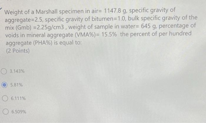 Weight Of A Marshall Specimen In Air 1147 8 G Specific Gravity Of Aggregate 2 5 Specific Gravity Of Bitumen 1 0 Bulk 1