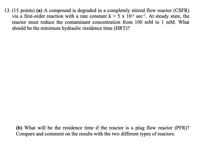 13 15 Points A A Compound Is Degraded In A Completely Stirred Flow Reactor Csfr Via A First Order Reaction With A 1