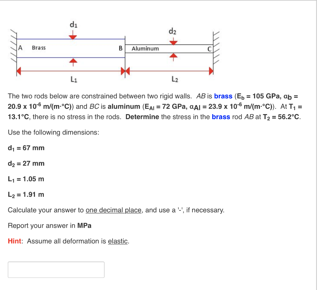 D A Brass B Aluminum L L The Two Rods Below Are Constrained Between Two Rigid Walls Ab Is Brass E 105 Gpa Ab 1