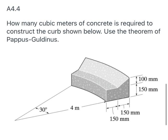 A4 4 How Many Cubic Meters Of Concrete Is Required To Construct The Curb Shown Below Use The Theorem Of Pappus Guldinus 1