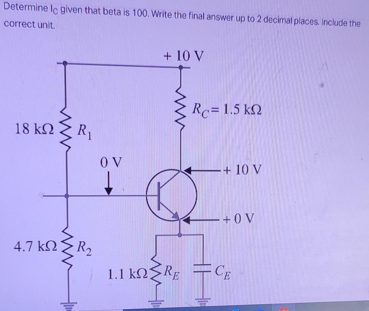 Determine Ic Given That Beta Is 100 Write The Final Answer Up To 2 Decimal Places Include The Correct Unit 10 V R 1