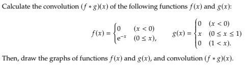 Calculate The Convolution F G X Of The Following Functions F X And G X 0 X 0 So X 0 F X X G X X 1