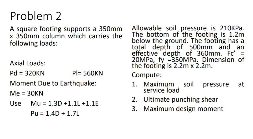 Problem 2 A Square Footing Supports A 350mm X 350mm Column Which Carries The Following Loads Axial Loads Pd 320kn Pl 1