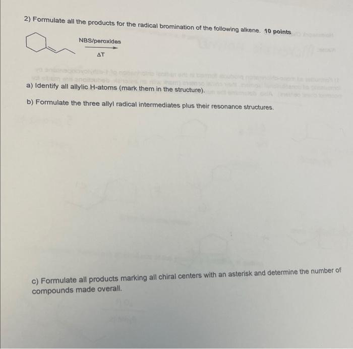 2 Formulate All The Products For The Radical Bromination Of The Following Alkene 10 Points Nbs Peroxides At A Identif 1