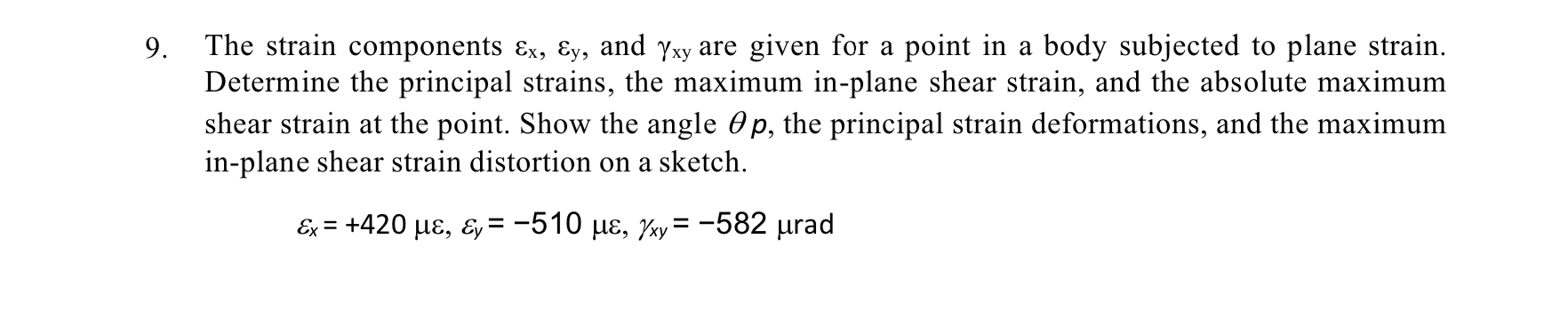 9 The Strain Components X Y And Yxy Are Given For A Point In A Body Subjected To Plane Strain Determine The Princi 1