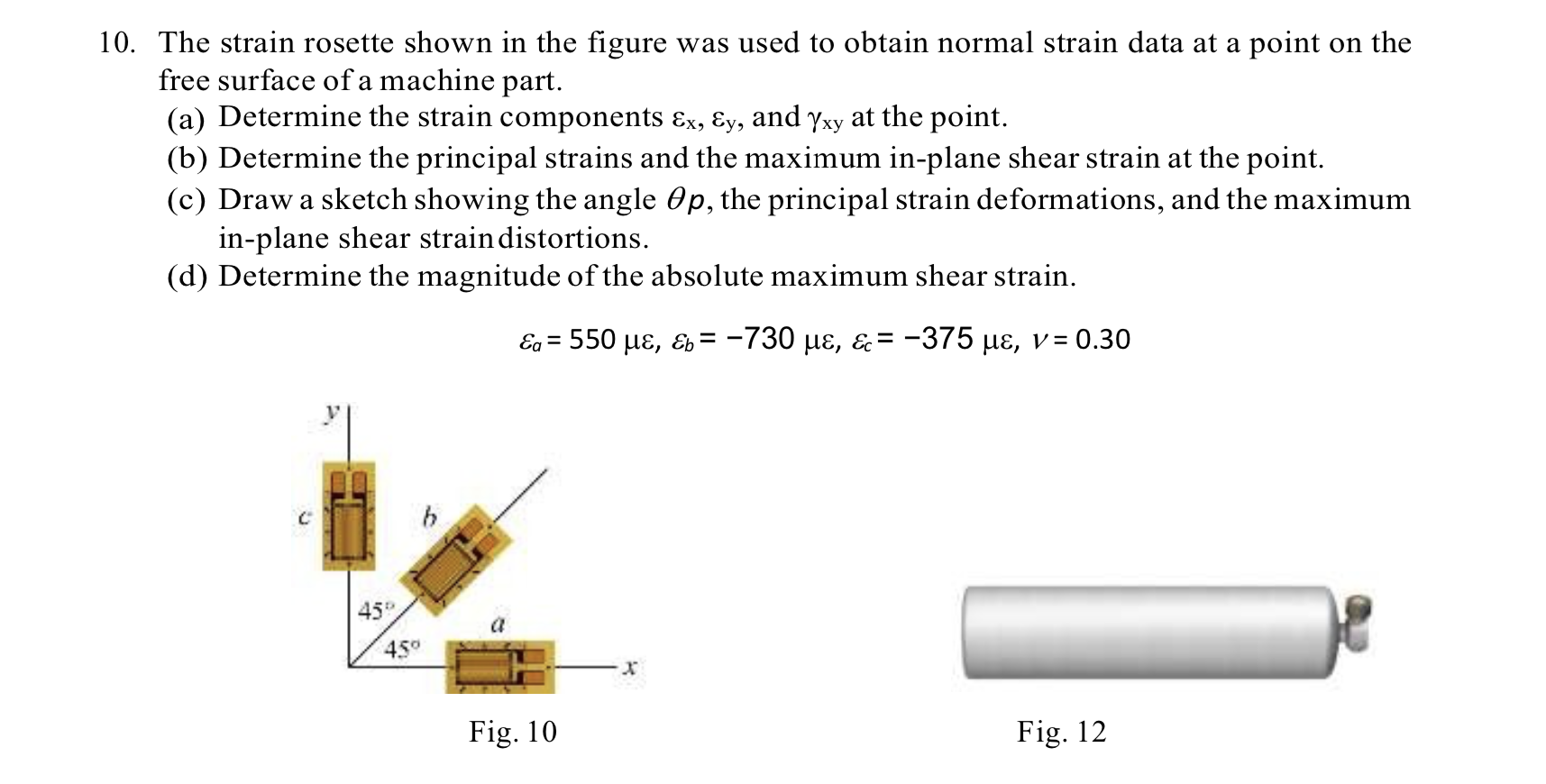 10 The Strain Rosette Shown In The Figure Was Used To Obtain Normal Strain Data At A Point On The Free Surface Of A Mac 1