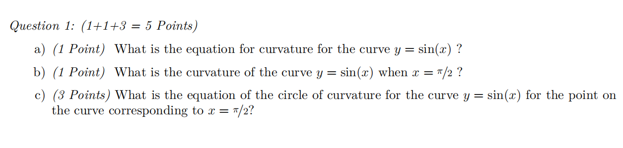 Question 1 1 1 3 5 Points A 1 Point What Is The Equation For Curvature For The Curve Y Sin X B 1 Point Wha 1