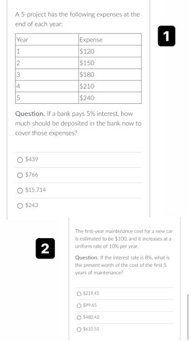 A 5 Project Has The Following Expenses At The End Of Each Year Year Expense 1 120 2 150 3 180 4 210 5 240 Question 1