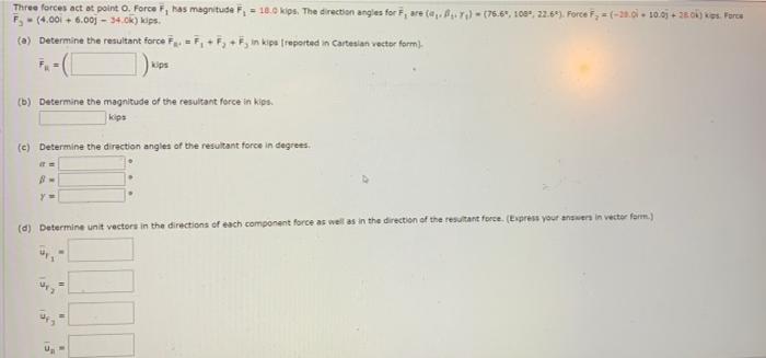 Three Forces Act At Point O Force F Has Magnitude F 18 0 Kips The Direction Angles For F Are 7 76 6 100 22 6 1