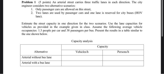 Problem 1 5 Points An Arterial Street Carries Three Traffic Lanes In Each Direction The City Engineer Considers Two A 1