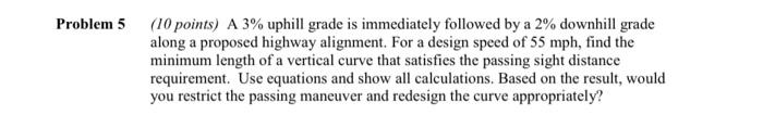 Problem 5 10 Points A 3 Uphill Grade Is Immediately Followed By A 2 Downhill Grade Along A Proposed Highway Alignmen 1