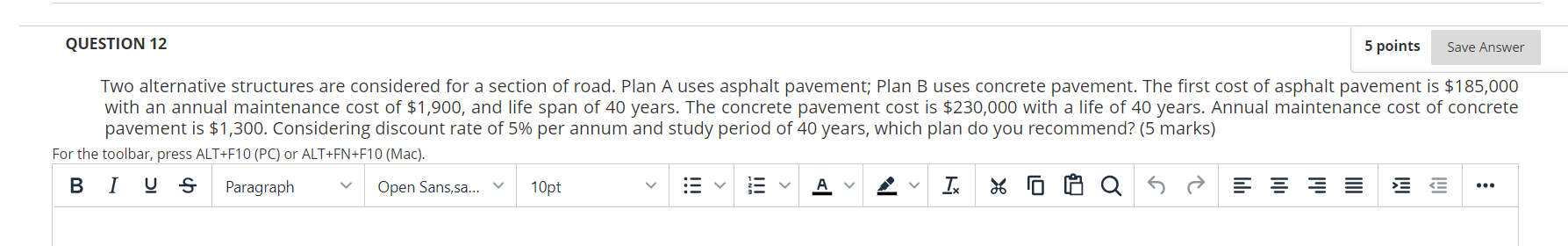 Question 12 5 Points Save Answer Two Alternative Structures Are Considered For A Section Of Road Plan A Uses Asphalt Pa 1