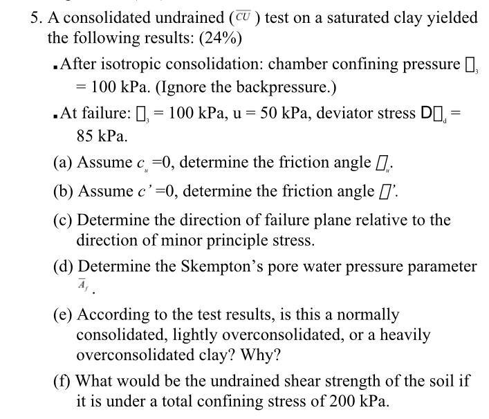 5 A Consolidated Undrained Cu Test On A Saturated Clay Yielded The Following Results 24 After Isotropic Consolid 1