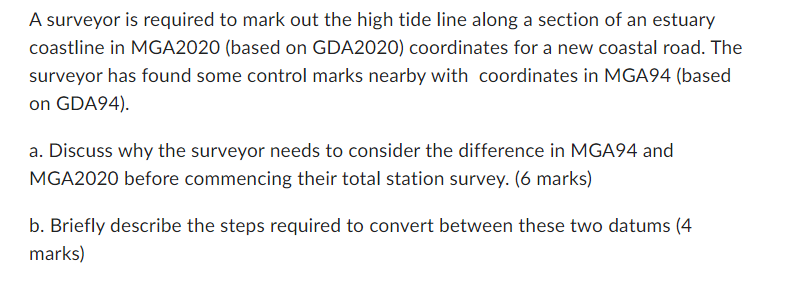 A Surveyor Is Required To Mark Out The High Tide Line Along A Section Of An Estuary Coastline In Mga2020 Based On Gda20 1