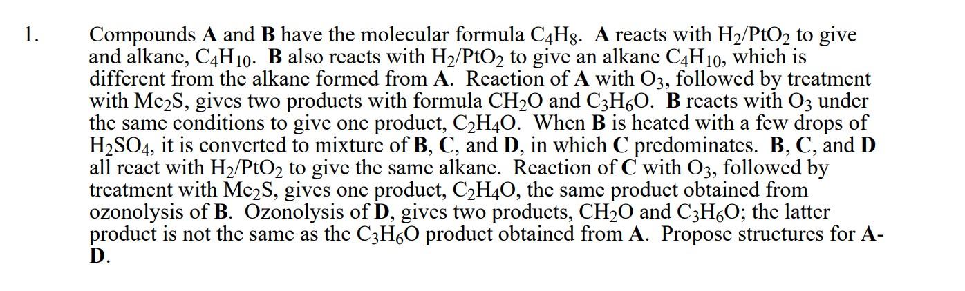 1 Compounds A And B Have The Molecular Formula C4h8 A Reacts With H2 Pto2 To Give And Alkane C4h10 B Also Reacts Wit 1