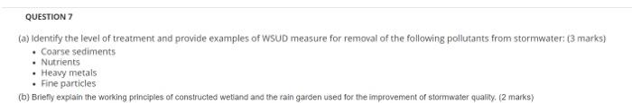 Question 7 A Identify The Level Of Treatment And Provide Examples Of Wsud Measure For Removal Of The Following Polluta 1