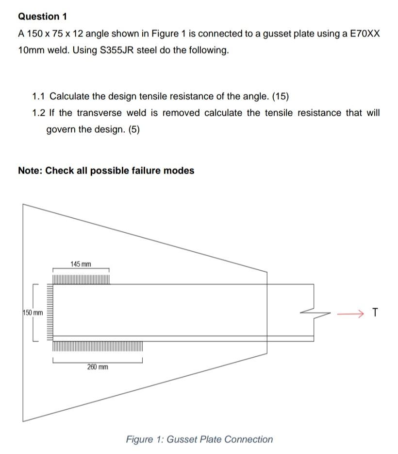 Question 1 A 150 X 75 X 12 Angle Shown In Figure 1 Is Connected To A Gusset Plate Using A E70xx 10mm Weld Using S355jr 1