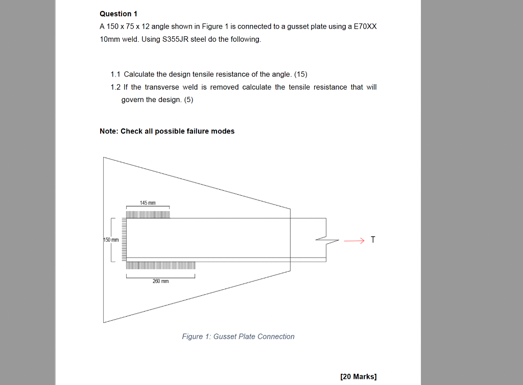 Question 1 A 150 X 75 X 12 Angle Shown In Figure 1 Is Connected To A Gusset Plate Using A E70xx 10mm Weld Using S355jr 1