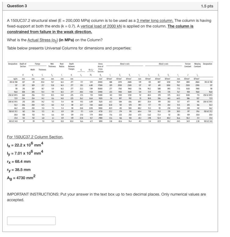 Question 3 1 5 Pts A 150uc37 2 Structural Steel E 200 000 Mpa Column Is To Be Used As A 3 Meter Long Column The Col 1