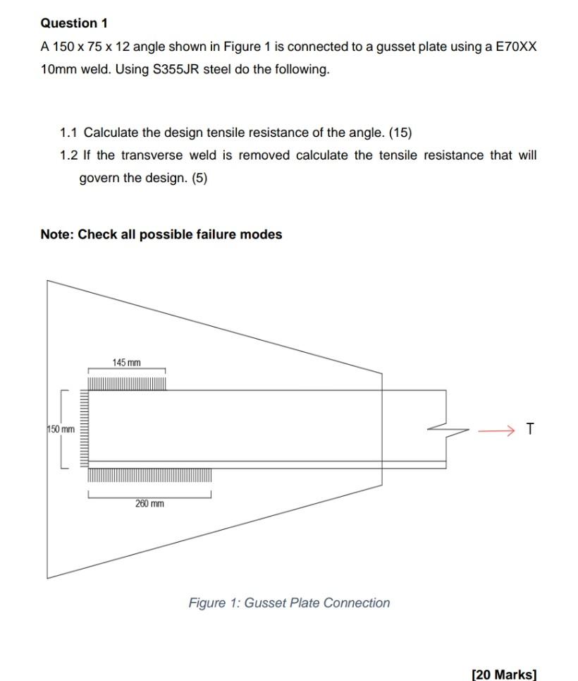 Question 1 A 150 X 75 X 12 Angle Shown In Figure 1 Is Connected To A Gusset Plate Using A E70xx 10mm Weld Using S355jr 1