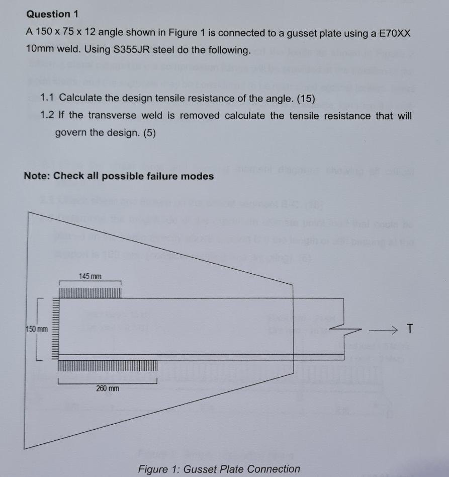Question 1 A 150 X 75 X 12 Angle Shown In Figure 1 Is Connected To A Gusset Plate Using A E70xx 10mm Weld Using S355jr 1