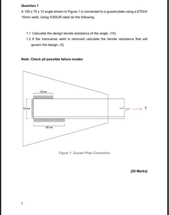 Question 1 A 150 X 75 X 12 Angle Shown In Figure 1 Is Connected To A Gusset Plate Using A E70xx 10mm Weld Using S355jr 1